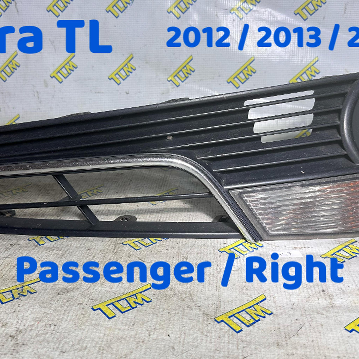 12-14 Acura TL Front Fog Grille Trim Cover Bezel PASSENGER RIGHT 2013 2014 OEM