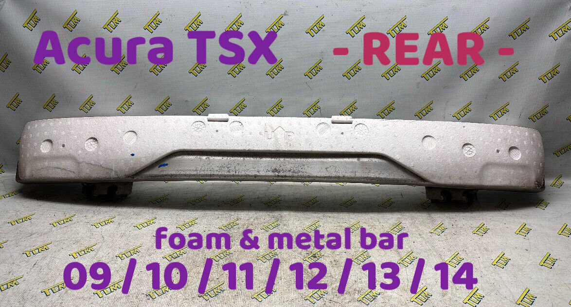 09-14 Acura TSX REAR Reinforcement Bar & Foam Crash 2009 10 11 12 2013 2014 OEM