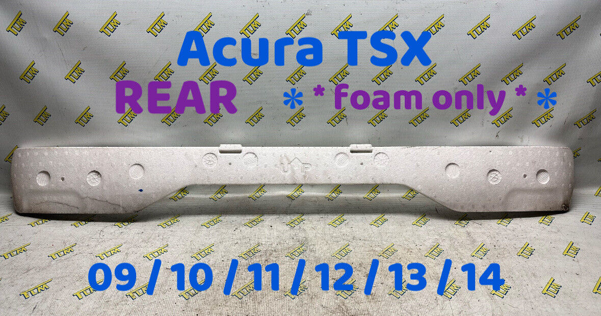 09-14 Acura TSX REAR Reinforcement FOAM Bar Crash 2009 10 11 2012 2013 2014 OEM